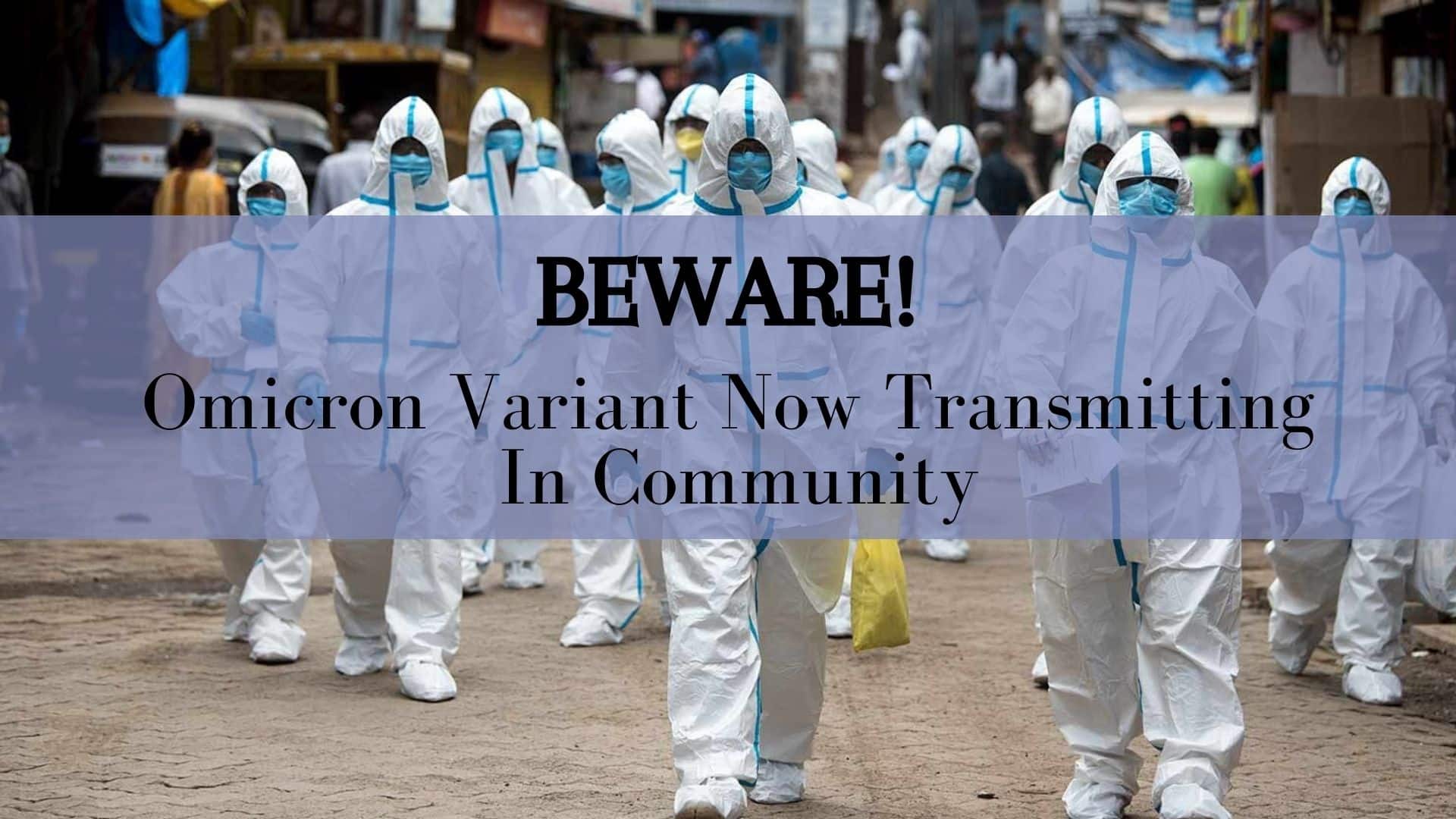COVID-19 Live Updates: Omicron Variant Now Transmitting In Community, Dominant Strain In Metro Cities